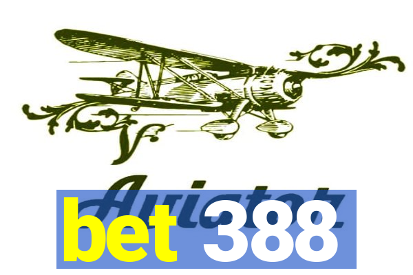 bet 388